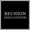 Reunion (Solo Guitar) - Single album lyrics, reviews, download