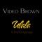 Ulala (feat. Khalifa Aganaga) - Video Brown lyrics