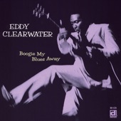 Eddy Clearwater - Muddy Waters Goin' to Run Clear