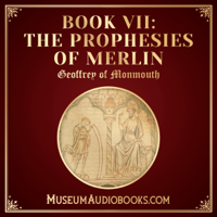 Geoffrey of Monmouth - The Prophesies of Merlin: History of the Kings of Britain, Book VII (Unabridged) artwork