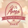Eu Te Amo e Você Sabe - Single