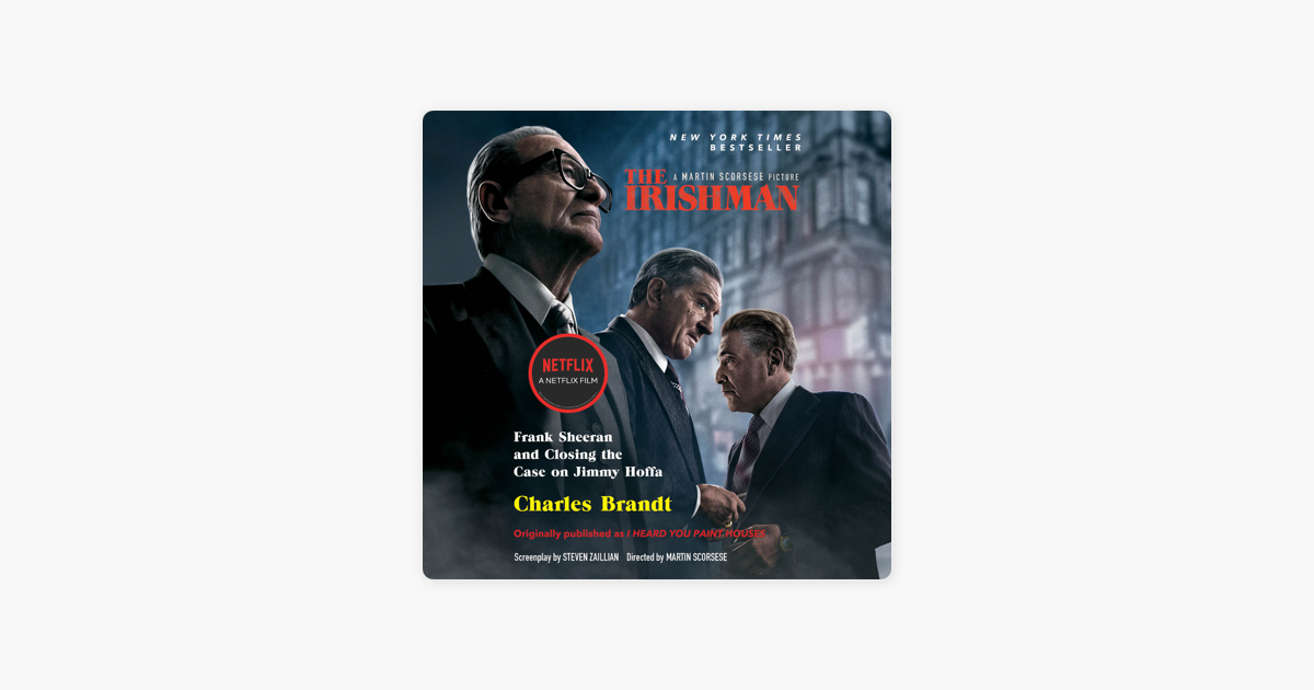 The Irishman (Movie Tie-In): Frank Sheeran and Closing the Case on Jimmy Hoffa (Unabridged) - Charles Brandt The Irishman (Movie Tie-In): Frank Sheeran and Closing the Case on Jimmy Hoffa (Unabridged) - Charles Brandt