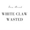 White Claw Wasted - Joey Bread lyrics
