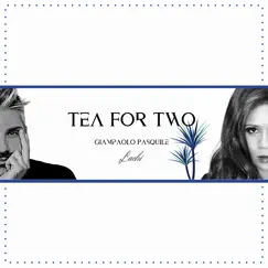 Tea For Two - Single by Giampaolo Pasquile & Lachi album reviews, ratings, credits