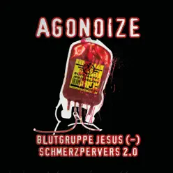 Blutgruppe Jesus (-) / Schmerzpervers 2.0 - EP - Agonoize Blutgruppe Jesus (-) / Schmerzpervers 2.0 - EP - Agonoize
