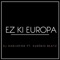 Ez Ki Europa (feat. Eusebio Beatz) - DJ DARIIOFOX lyrics