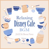 Relaxing Disney Cafe Bgm - Jazz & Bossa Nova artwork