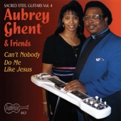 Aubrey Ghent - Can't Nobody Do Me Like Jesus