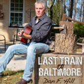 Dan F. Hill - Last Train to Baltimore