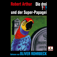 Die drei ??? & Oliver Rohrbeck - Oliver Rohrbeck  liest ...und der Super-Papagei artwork