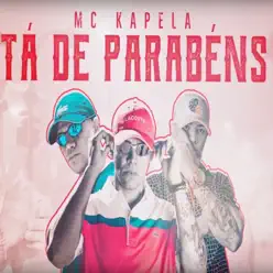 Tá De Parabéns - Single - MC Kapela Tá De Parabéns - Single - MC Kapela