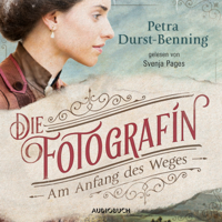 Petra Durst-Benning - Die Fotografin - Am Anfang des Weges - Fotografinnen-Saga 1 (Ungekürzt) artwork