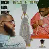 Fresh Fade Friday (feat. Fat Pimp) - Single album lyrics, reviews, download