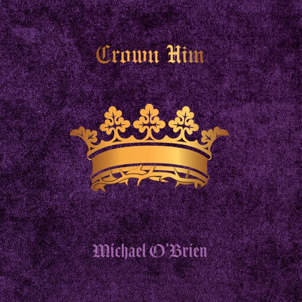 Michael O'brien - Crown Him