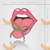 Suit Up, Soldier - Tongue Tied Twisted