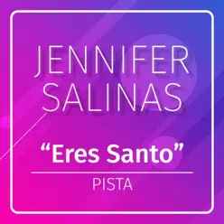 Eres Santo Pista - Single - Jennifer Salinas Eres Santo Pista - Single - Jennifer Salinas
