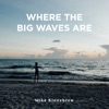 Where the Big Waves Are - Single