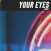 Your Eyes - Single album lyrics, reviews, download