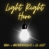 Light Right Here (feat. Lil Keet) - Single