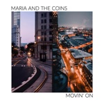 Maria and the Coins - Movin' On