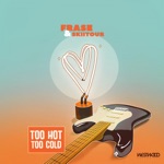 Frase & SkiiTour - Too Hot, Too Cold