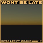 Swae Lee - Won't Be Late (feat. Drake)