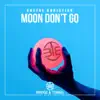 Stream & download Moon Don't Go (Radio Mixes) - Single