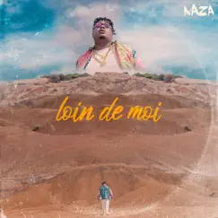 Loin de moi - Single by Naza album reviews, ratings, credits
