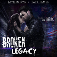 Jaymin Eve & Tate James - Broken Legacy: Dark Legacy, Book 3 (Unabridged) artwork