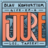 Kater Blau Konsortium pres. „Give ‚em a future“ artwork
