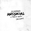 Antisocial (with Travis Scott) - MK Remix by Ed Sheeran iTunes Track 1