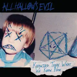 Knowing Then What We Know Now - EP - All Hallow's Evil