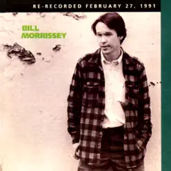 Bill Morrissey (Re-Recorded) - Bill Morrissey Bill Morrissey (Re-Recorded) - Bill Morrissey