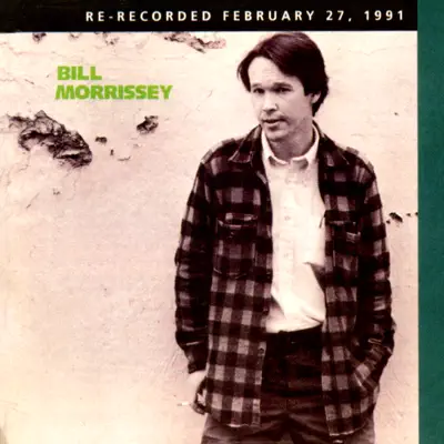 Bill Morrissey (Re-Recorded) - Bill Morrissey Bill Morrissey (Re-Recorded) - Bill Morrissey