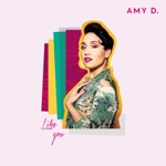 Amy D. - Like You