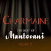 Charmaine - The Best of Mantovani, Vol. 2 - Mantovani & His Orchestra