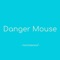 Danger Mouse - Oftheabyss lyrics