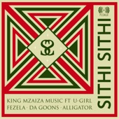 KING MZAIZA MUSIC - Sithi Sithi