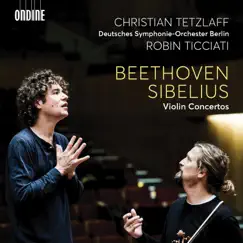 Beethoven & Sibelius: Violin Concertos by Christian Tetzlaff, Deutsches Symphonie-Orchester Berlin & Robin Ticciati album reviews, ratings, credits