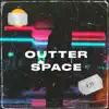 Outter Space - Single album lyrics, reviews, download