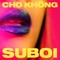 Cho Không - Suboi lyrics