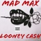 Mad Max - Looney Cash lyrics