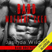 Jasinda Wilder - Badd Motherf--ker: Badd Brothers, Book 1 (Unabridged) artwork