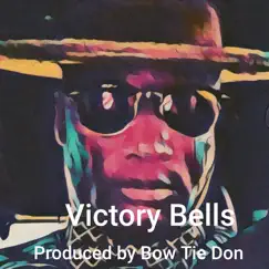Victory Bells - Single by Bow Tie Don album reviews, ratings, credits