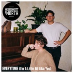 McDermott & North - Everytime (I'm a Little Bit Like You)