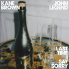 Kane Brown & John Legend - Last Time I Say Sorry  artwork
