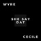 She Say Dat (feat. Ce'Cile) - Wyre lyrics