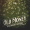 Old Money (feat. Richie Loop) - Bassjackers & Wolfpack lyrics