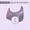 Dance with Me / Do You Want Me - Single album lyrics, reviews, download