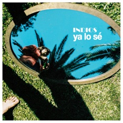 Indios - Ya Lo Sé